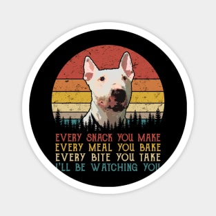 Retro Bull Terrier Every Snack You Make Every Meal You Bake Magnet